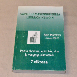 Joan Mathews Larson Ph.D. Vapaudu masennuksesta luonnon keinoin